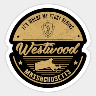 Westwood Massachusetts It's Where my story begins Sticker